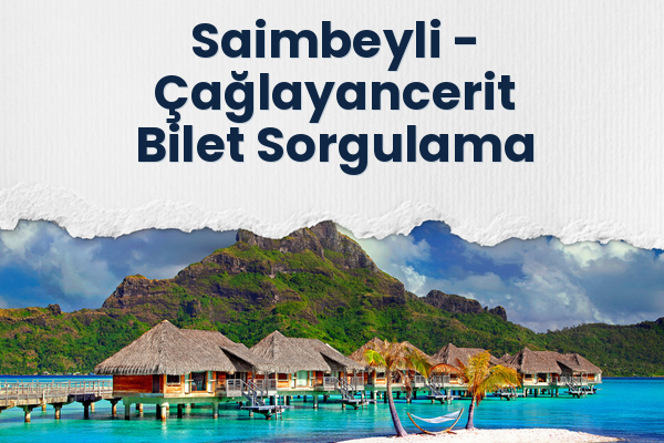 Saimbeyli → Çağlayancerit Bilet Sorgulama