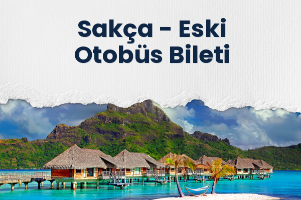 Sakça → Eski Otobüs Bileti