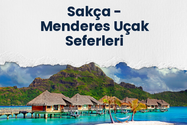 Sakça → Menderes Uçak Seferleri