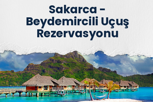 Sakarca → Beydemircili Uçuş Rezervasyonu