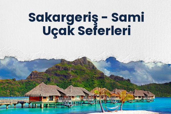 Sakargeriş → Sami Uçak Seferleri