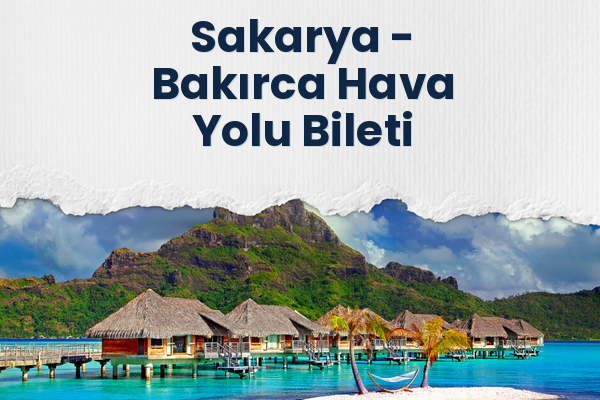 Sakarya → Bakırca Hava Yolu Bileti