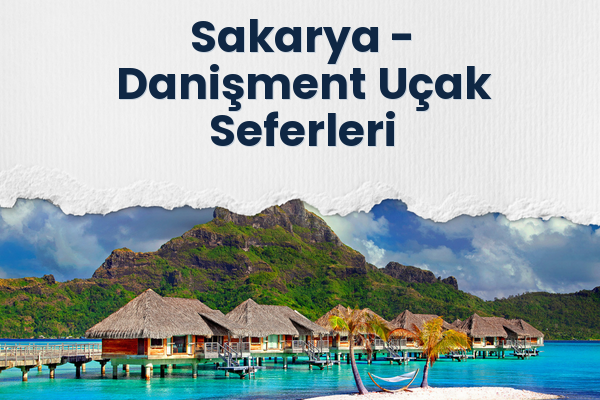 Sakarya → Danişment Uçak Seferleri