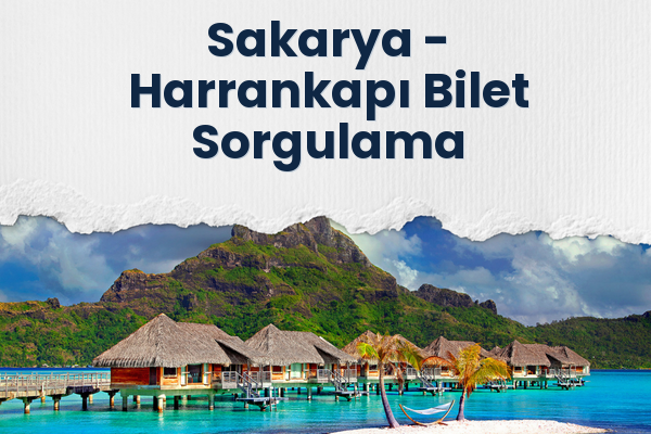 Sakarya → Harrankapı Bilet Sorgulama
