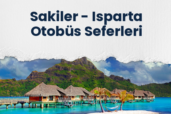 Sakiler → Isparta Otobüs Seferleri