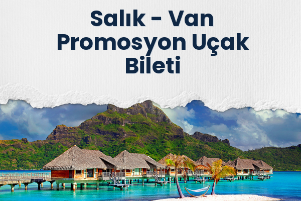 Salık → Van Promosyon Uçak Bileti