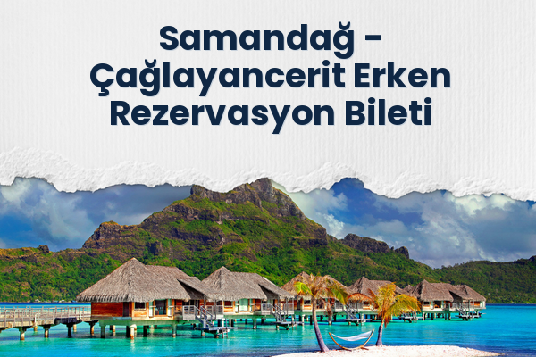 Samandağ → Çağlayancerit Erken Rezervasyon Bileti
