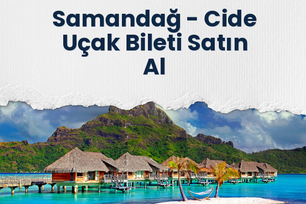 Samandağ → Cide Uçak Bileti Satın Al