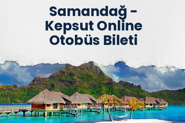Samandağ → Kepsut Online Otobüs Bileti