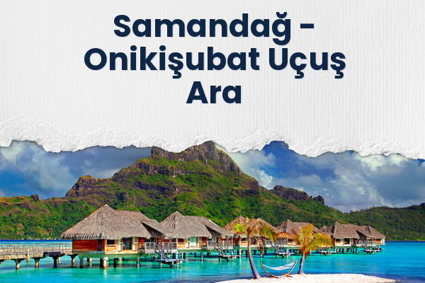 Samandağ → Onikişubat Uçuş Ara