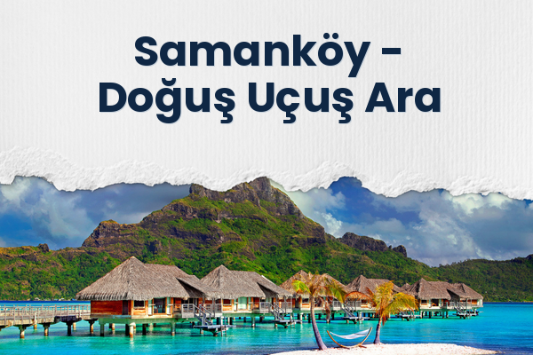 Samanköy → Doğuş Uçuş Ara