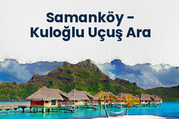 Samanköy → Kuloğlu Uçuş Ara