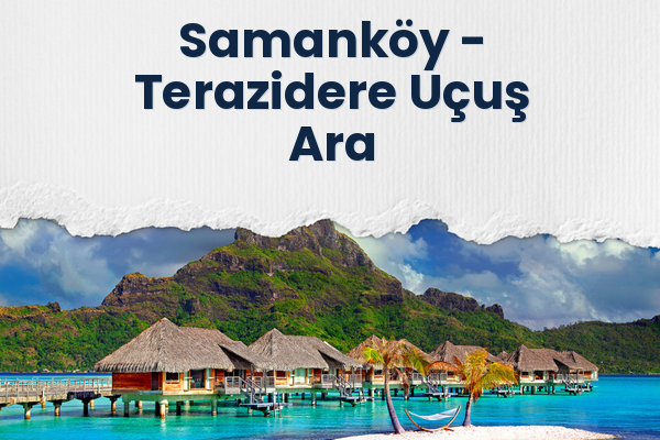 Samanköy → Terazidere Uçuş Ara