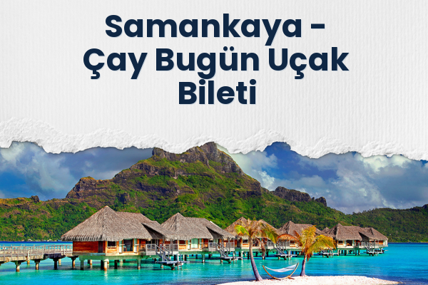 Samankaya → Çay Bugün Uçak Bileti