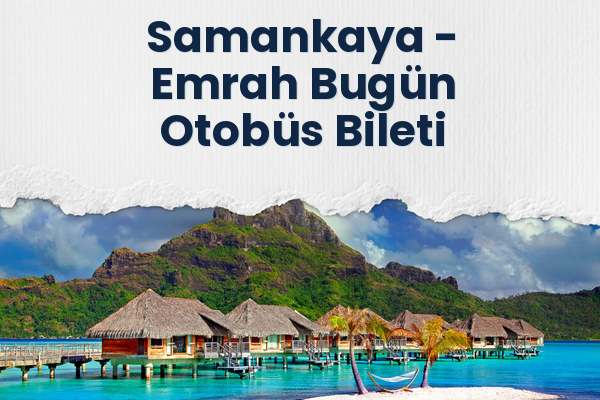 Samankaya → Emrah Bugün Otobüs Bileti