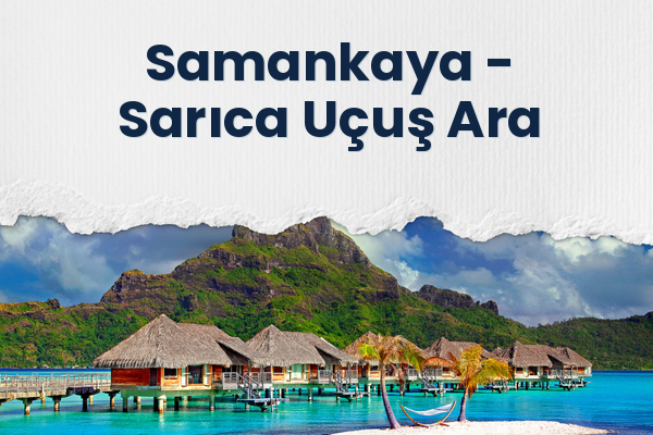 Samankaya → Sarıca Uçuş Ara