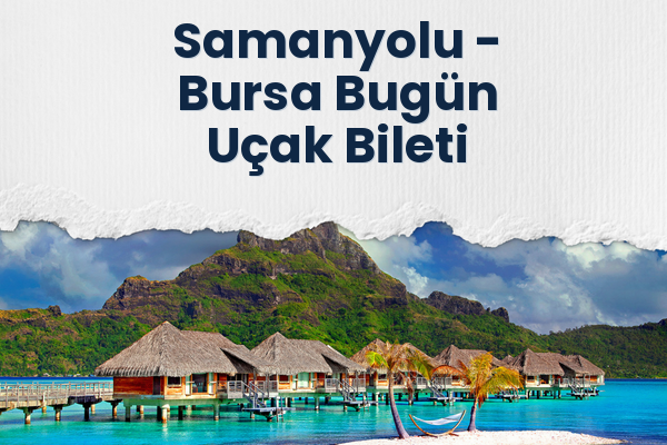 Samanyolu → Bursa Bugün Uçak Bileti
