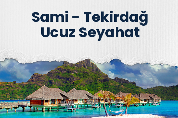 Sami → Tekirdağ Ucuz Seyahat