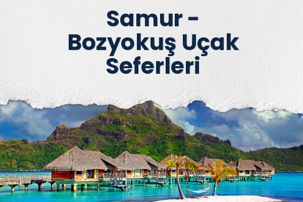 Samur → Bozyokuş Uçak Seferleri