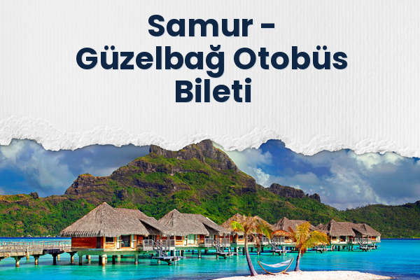 Samur → Güzelbağ Otobüs Bileti