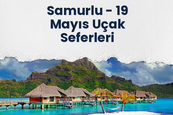 Samurlu → 19 Mayıs Uçak Seferleri