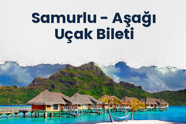 Samurlu → Aşağı Uçak Bileti