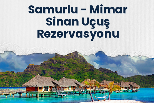 Samurlu → Mimar Sinan Uçuş Rezervasyonu