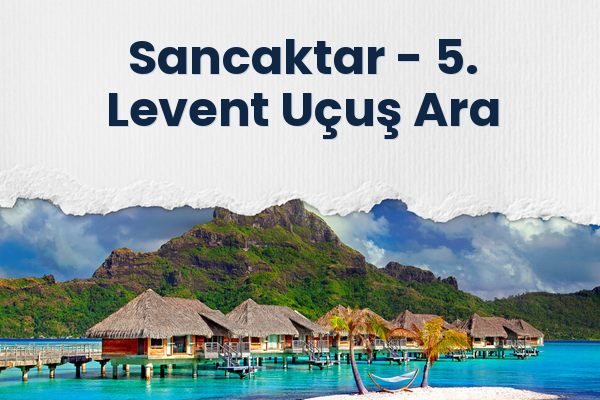 Sancaktar → 5. Levent Uçuş Ara