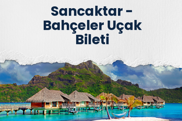 Sancaktar → Bahçeler Uçak Bileti