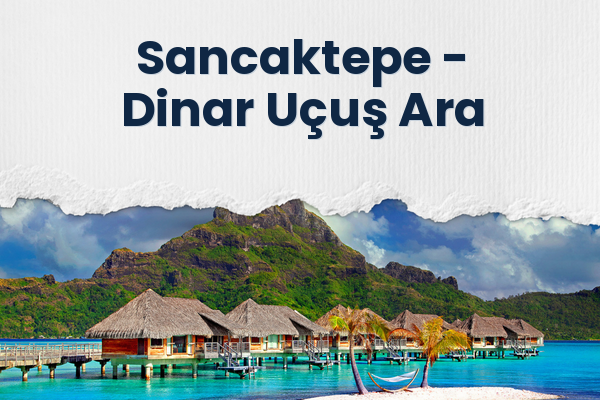 Sancaktepe → Dinar Uçuş Ara