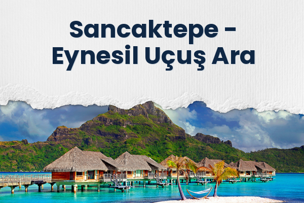 Sancaktepe → Eynesil Uçuş Ara