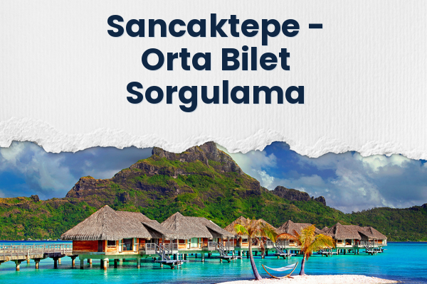 Sancaktepe → Orta Bilet Sorgulama