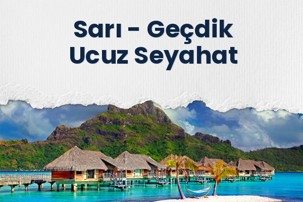 Sarı → Geçdik Ucuz Seyahat
