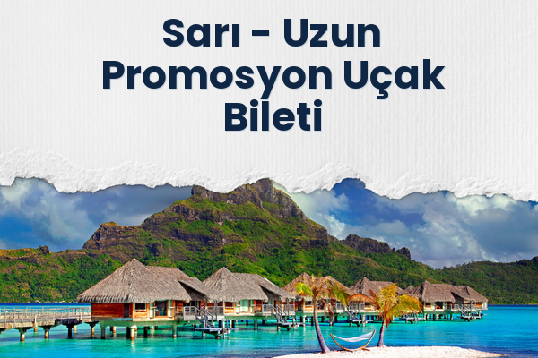 Sarı → Uzun Promosyon Uçak Bileti