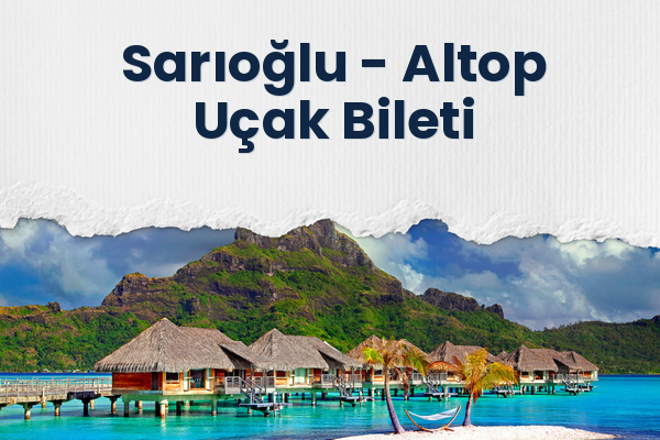 Sarıoğlu → Altop Uçak Bileti