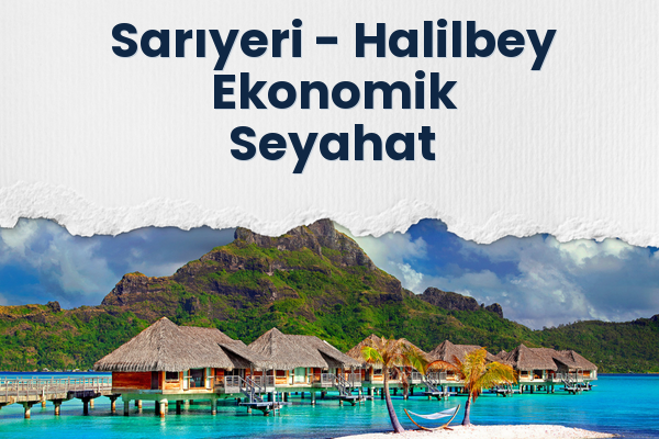 Sarıyeri → Halilbey Ekonomik Seyahat