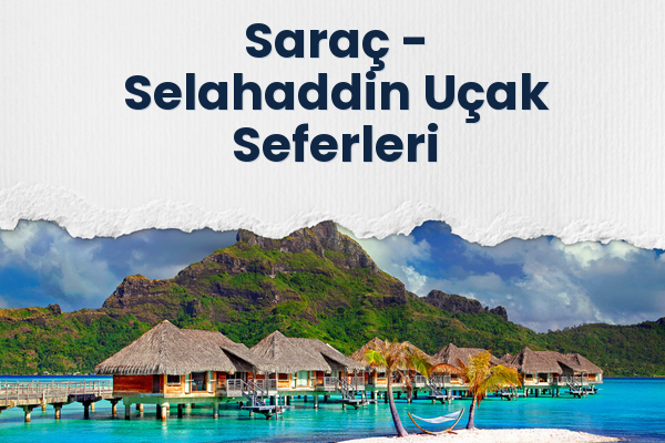 Saraç → Selahaddin Uçak Seferleri
