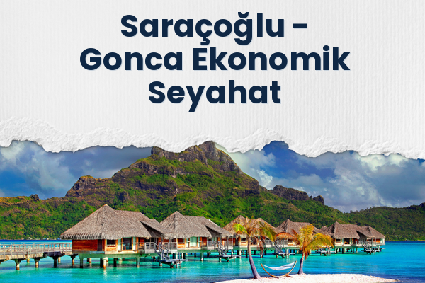 Saraçoğlu → Gonca Ekonomik Seyahat