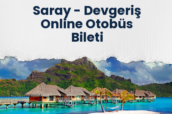 Saray → Devgeriş Online Otobüs Bileti