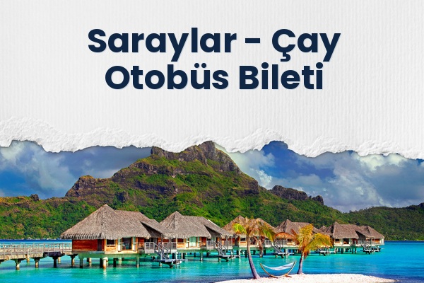 Saraylar → Çay Otobüs Bileti