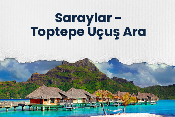Saraylar → Toptepe Uçuş Ara