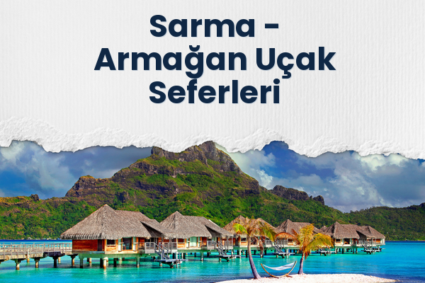 Sarma → Armağan Uçak Seferleri