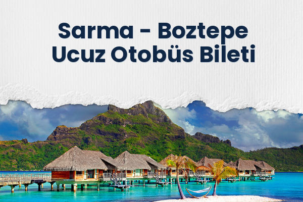 Sarma → Boztepe Ucuz Otobüs Bileti