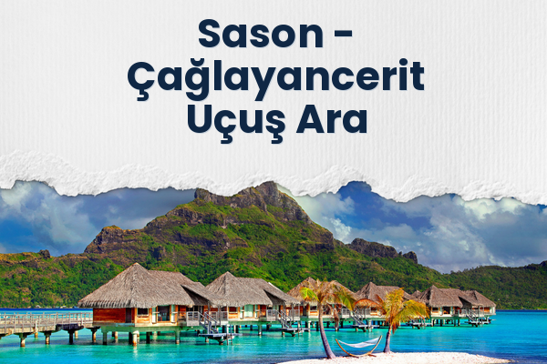 Sason → Çağlayancerit Uçuş Ara