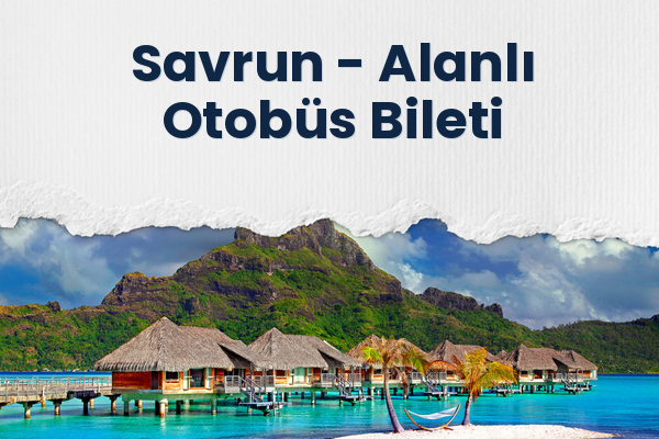 Savrun → Alanlı Otobüs Bileti
