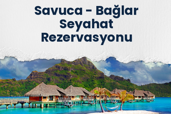 Savuca → Bağlar Seyahat Rezervasyonu