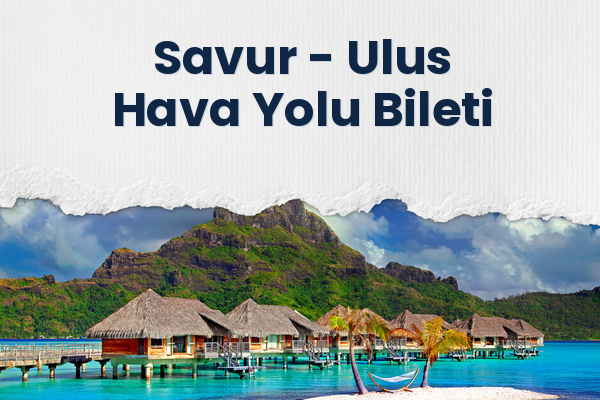 Savur → Ulus Hava Yolu Bileti