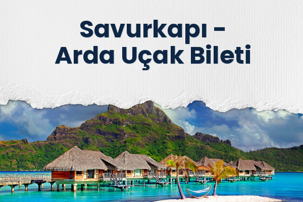 Savurkapı → Arda Uçak Bileti