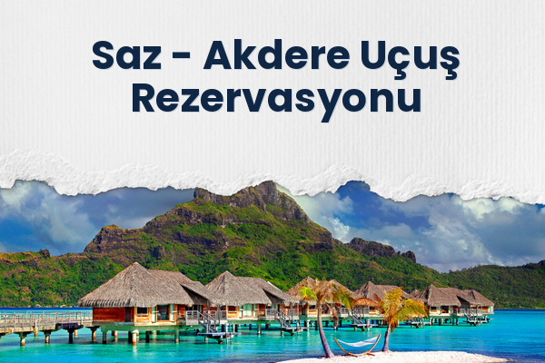 Saz → Akdere Uçuş Rezervasyonu