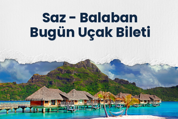 Saz → Balaban Bugün Uçak Bileti